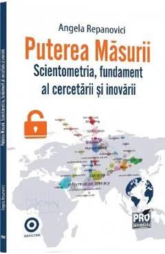 Puterea masurii. Scientometria, fundament al cercetarii si inovarii