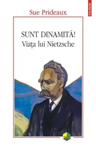 Sunt dinamită! Viața lui Nietzsche - Paperback brosat - Sue Prideaux