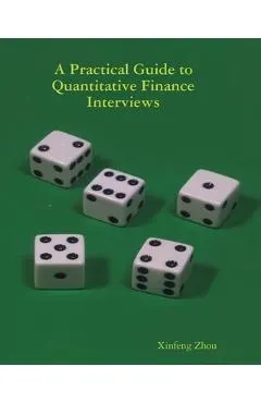 A Practical Guide To Quantitative Finance Interviews