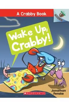 Wake Up, Crabby!: An Acorn Book (a Crabby Book #3), Volume 3: An Acorn Book