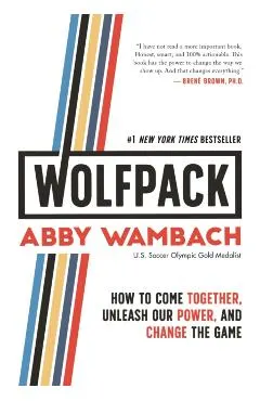 Wolfpack: How to Come Together, Unleash Our Power, and Change the Game