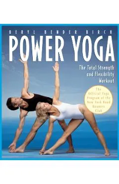 Power Yoga: The Total Strength and Flexibility Workout