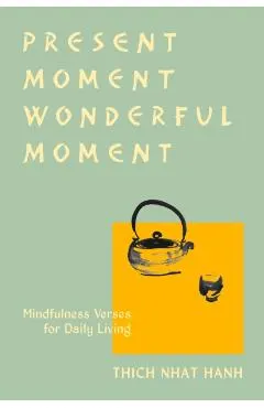 Present Moment Wonderful Moment (Revised Edition): Verses for Daily Living-Updated Third Edition