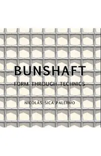 Gordon Bunshaft: Form Through Technics