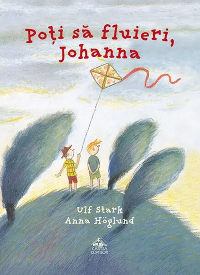 Poți să fluieri, Johanna - Hardcover - Ulf Stark
