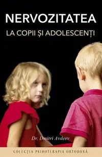 Nervozitatea la copii şi adolescenţi - Paperback brosat - Dr. Dmitri Adveev