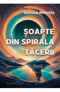 Soapte din spirala tacerii: Poezii