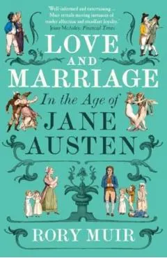 Love and Marriage in the Age of Jane Austen