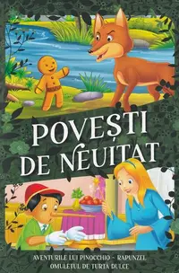 Povești de neuitat. Aventurile lui Pinocchio, Rapunzel, Omulețul de turtă dulce - Paperback brosat