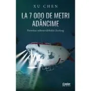 La 7 000 de metri adancime. Povestea submersibilului Jiaolong