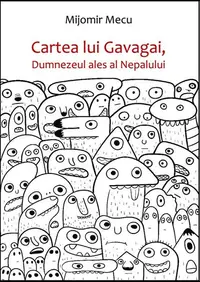 Cartea lui Gavagai, Dumnezeul ales al Nepalului - Paperback brosat - Mijomir Mecu