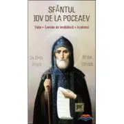 Sfantul Iov de la Poceaev. Viata. Cuvinte de invatatura. Acatistul