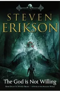 The God Is Not Willing: Book One of the Witness Trilogy: A Novel of the Malazan World