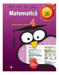 Matematica. Teste pentru clasa a IV-a - Paperback - Ana Maria Cănăvoiu, Ecaterina Bonciu, Elena Niculae, Niculina Stănculescu