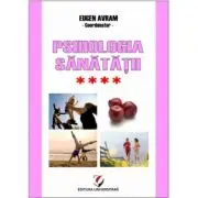 Psihologia sanatatii. Abordari aplicate. Volumul 4 Relatiile interumane si sanatatea. Modele si practici