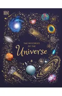 The Mysteries of the Universe: Discover the Best-Kept Secrets of Space