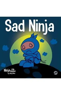 Sad Ninja: A Children's Book About Dealing with Loss and Grief