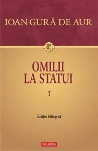 Omilii la statui (2 vol.) - Paperback brosat - Sf. Ioan Gură de Aur