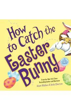 How to Catch the Easter Bunny