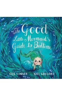 The Good Little Mermaid's Guide to Bedtime