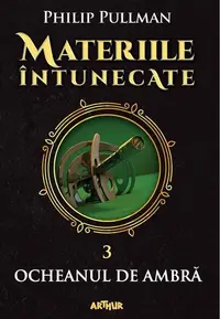 Ocheanul de ambră. Materiile întunecate (Vol. III) (Colecția Arthur Gold) - Hardcover - Philip Pullman