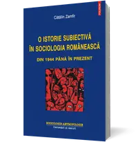 O istorie subiectivă în sociologia românească din 1944 până în prezent