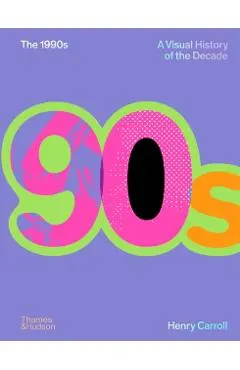 1990s: A Visual History of the Decade