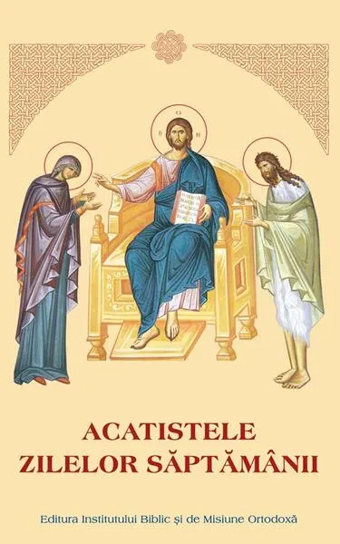 Acatistele zilelor săptămânii - Hardcover - ***