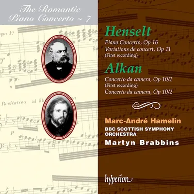 Piano Concerto Op16 / Variations De Concert Op11 (First Recording) / Concerto Da Camera Op10/1 (First Recording) / Concerto Da Camera Op10/2 | Adolph von Henselt, Charles Valentin Alkan, Marc-Andre Hamelin, BBC Scottish Symphony Orchestra, Martyn Brabbin