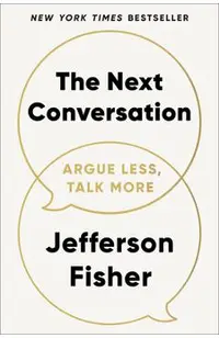 The Next Conversation: Argue Less, Talk More