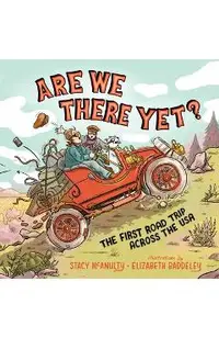 Are We There Yet?: The First Road Trip Across the USA