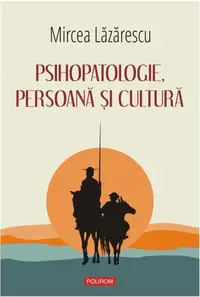 Psihopatologie, persoană şi cultură - Paperback brosat - Mircea Lăzărescu