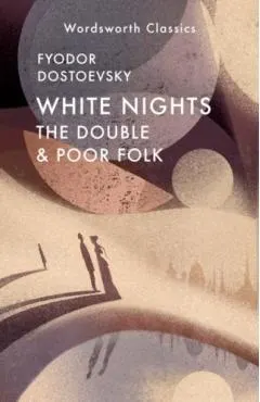 White Nights; Poor Folk; The Double