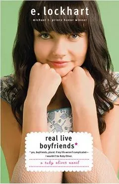 Real Live Boyfriends: Yes. Boyfriends, Plural. If My Life Weren't Complicated, I Wouldn't Be Ruby Oliver