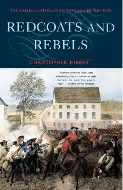 Redcoats and Rebels: The American Revolution Through British Eyes