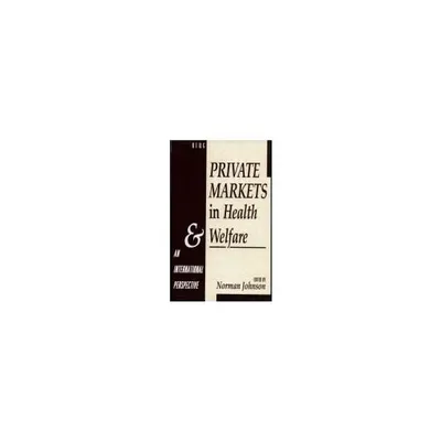 Private Markets in Health and Welfare An International Perspective