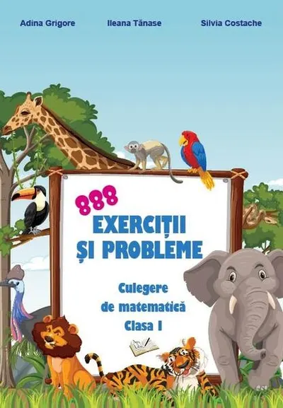 888 exerciții și probleme - Paperback - Adina Grigore, Ileana Tănase, Silvia Costache