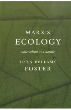 Marxas Ecology: Materialism and Nature