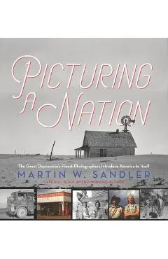 Picturing a Nation: The Great Depression's Finest Photographers Introduce America to Itself