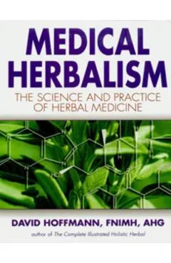 Medical Herbalism: The Science and Practice of Herbal Medicine