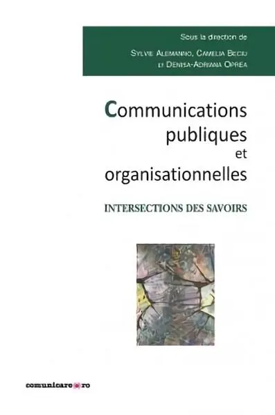 Communication publiques et organisationnelles - Paperback brosat - Sylvie Alemanno, Camelia Beciu, Denisa-Adriana Oprea