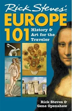 Rick Steves' Europe 101: History and Art for the Traveler