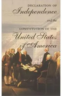 The Declaration of Independence and the Constitution of the United States of America: Including Thomas Jefferson's Virginia Statute on Religious Freed