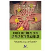 Cum ii ajutam pe copii sa faca fata traumelor