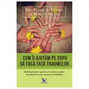 Cum ii ajutam pe copii sa faca fata traumelor