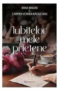 Iubitelor mele prietene - Paperback brosat - Irina Binder, Carmen Voinea-Răducanu