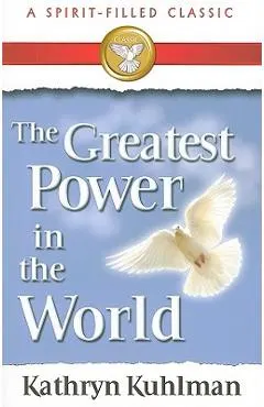 The Greatest Power in the World: A Spirit-Filled Classic