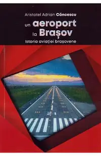 Un aeroport la Brasov. Istoria aviatiei brasovene