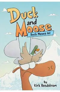 Duck and Moose: Duck Moves In!