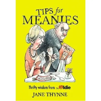 Tips for Meanies Thrifty Wisdom from The Oldie